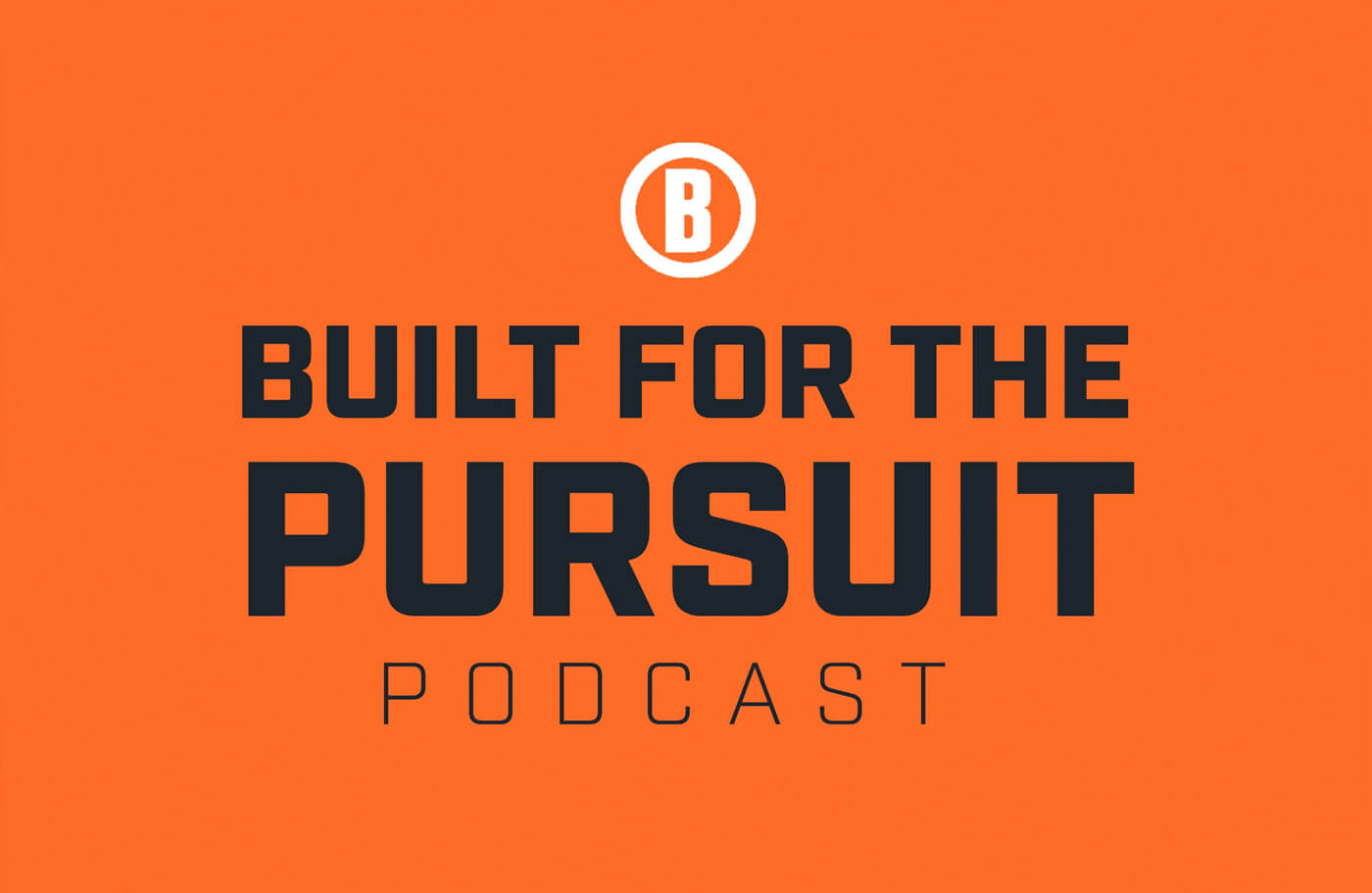 Graphic of Built For The Pursuit Podcast dark text on orange background