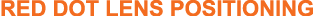 Red Dot Lens Positioning