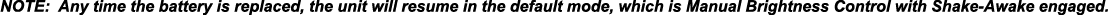 NOTE: Any time the battery is replaced, the unit will resume in the default mode, which is Manual Brightness Control ...