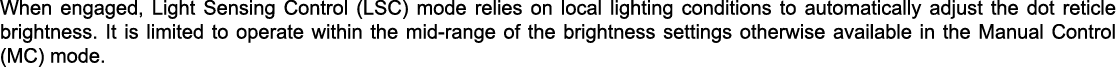 When engaged, Light Sensing Control (LSC) mode relies on local lighting conditions to automatically adjust the dot re...