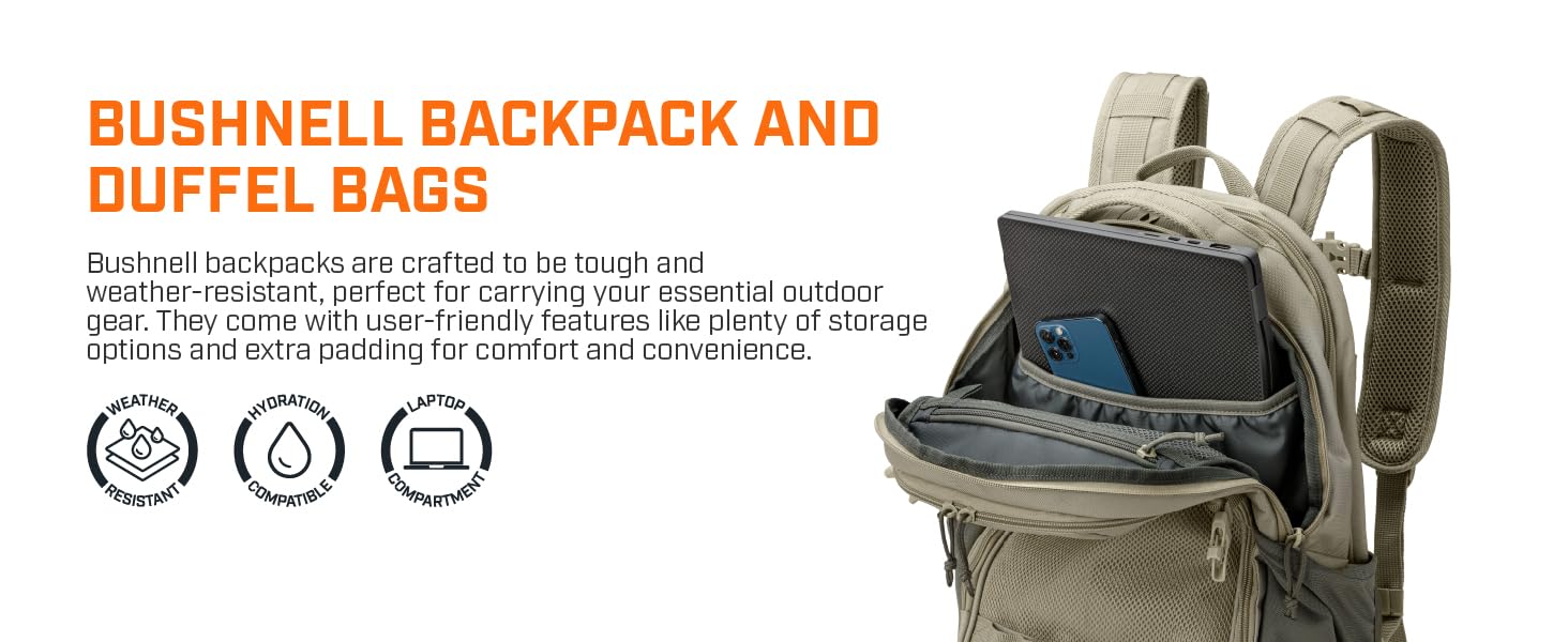 Bushnell Backpacks and Duffel Bage are crafted to be tough and weather resistant.
